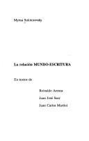La relación mundo-escritura en textos de Reinaldo Arenas, Juan José Saer, Juan Carlos Martini by Myrna Solotorevsky