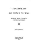 Thec eramics of William H. Grueby by Montgomery, Susan J.