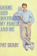 Cover of: Grams, her boyfriend, my family, and me by Pat Derby