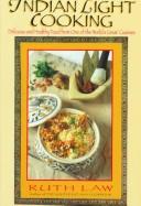 Cover of: Indian light cooking: delicious and healthy food from one of the world's great cuisines