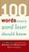 Cover of: 100 words every word lover should know