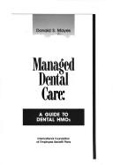 Managed dental care by Donald S. Mayes
