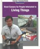 Cover of: Great careers for people interested in living things by Julie E. Czerneda