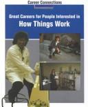 Cover of: Great careers for people interested in how things work by Richardson, Peter