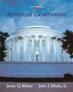 Cover of: American government by James Q. Wilson, John J. DiIulio, Jr