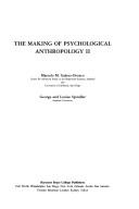 The making of psychological anthropology II by George Dearborn Spindler, Louise S. Spindler, Marcelo M. Suárez-Orozco