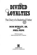 Divided Loyalties by Bob Hurley