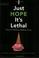 Cover of: I Just Hope It's Lethal