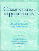 Cover of: Communicating in relationships: a guide for couples and professionals