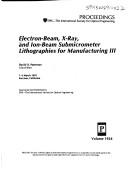 Cover of: Electron-beam, X-ray, and ion-beam submicrometer lithographies for manufacturing III | 