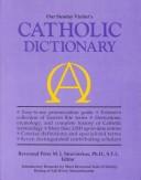 Cover of: Our Sunday visitor's Catholic dictionary