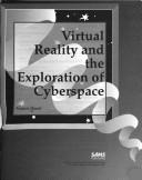 Cover of: Virtual reality and the exploration of cyberspace