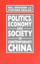 Cover of: Politics, economy and society in contemporary China by Bill Brugger, Bill Brugger