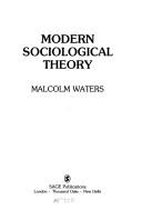 Cover of: Modern sociological theory by Malcolm Waters