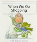 Cover of: When we go shopping