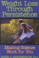 Cover of: Weight loss through persistence by Daniel S. Kirschenbaum