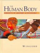 Cover of: The human body: concepts of anatomy and physiology