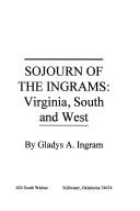 Sojourn of the Ingrams by Gladys A. Ingram