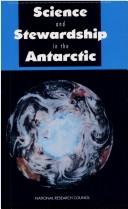 Cover of: Science and stewardship in the Antarctic by Committee on Antarctic Policy and Science, Polar Research Board, Commission on Geosciences, Environment, and Resources, National Research Council.