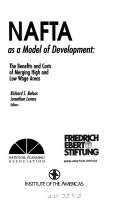 Cover of: NAFTA as a model of development: the benefits and costs of merging high and low wage areas