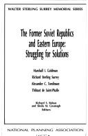 Cover of: The Former Soviet republics and Eastern Europe: struggling for solutions