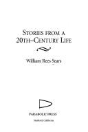 Stories from a 20th-century life by William Rees Sears