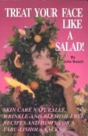 Treat your face like a salad! by Julia M. Busch, Julia M. Busch