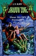 Cover of: One slimy summer by J. R. Black