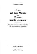 Cover of: Gras auf dem Mond?, oder, Frauen in alle Gremien! by Hermann A. Maurer