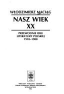 Cover of: Nasz wiek XX: przewodnie idee literatury polskiej, 1918-1980