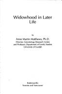 Cover of: Widowhood in later life | Anne Martin Matthews