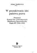 Cover of: W poszukiwaniu idei państwa prawa: koncepcje Komisji Prac Ustawodawczych Ministerstwa Sprawiedliwości Rządu RP (1942-1945)