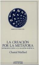 Cover of: La creación por la metáfora: introducción a la razón-poética