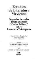 Estudios de literatura mexicana by Jornadas Internacionales "Carlos Pellicer" sobre Literatura Tabasqueña (2nd 1991 Villahermosa, Tabasco, Mexico)