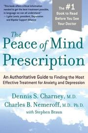 Cover of: The Peace of Mind Prescription: An Authoritative Guide to Finding the Most Effective Treatment for Anxiety and Depression