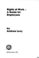 Cover of: Rights at work by Andrew Levy