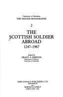 Cover of: The Scottish soldier abroad, 1247-1967 by edited by Grant G. Simpson.