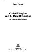 Cover of: Clerical discipline and the rural reformation: the synod in Zürich, 1532-1580