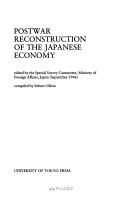 Cover of: Post-war reconstruction of the Japanese economy by edited by the Special Survey Committee, Ministry of Foreign Affairs, Japan (September 1946) ; compiled by Saburo Okita.