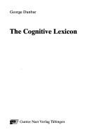 Cover of: The cognitive lexicon by Dunbar, George