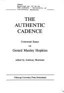 Cover of: The Authentic cadence: centennial essays on Gerard Manley Hopkins