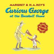 Cover of: Curious George at the Baseball Game by H.A. and Margret Rey