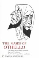 Cover of: The masks of Othello: the search for the identity of Othello, Iago, and Desdemona by three centuries of actors and critics