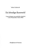 Cover of: Ein lebendiges Kunstwerk?: Untersuchungen zum poetischen Ausdruck in den Prosastücken Christa Wolfs