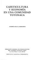Cover of: Cafeticultura y economía en una comunidad totonaca