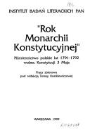 Cover of: "Rok monarchii konstytucyjnej": piśmiennictwo polskie lat 1791-1792 wobec Konstytucji 3 Maja : praca zbiorowa