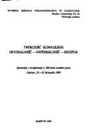 Cover of: Twórczość Słowackiego, oryginalność, uniwersalność, recepcja by [redakcja naukowa Hanna Maria Małgowska, Andrzej Kotliński].