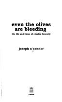 Even the olives are bleeding by Joseph O'Connor
