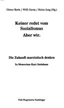 Cover of: Keiner redet vom Sozialismus, aber wir: die Zukunft marxistisch denken : in Memoriam Kurt Steinhaus