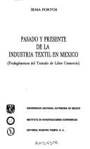 Cover of: Pasado y presente de la industria textil en México by Irma Portos